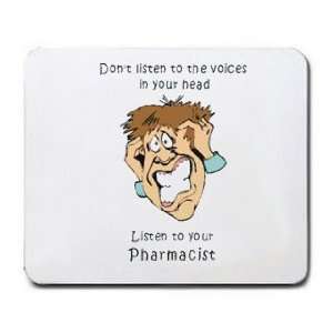   in your head Listen to your Pharmacist Mousepad