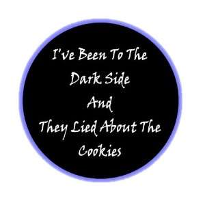  Ive Been to the Dark Side and They Lied About the Cookies 