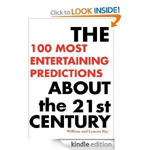 The 100 Most Entertaining Predictions About the 21st Century William 