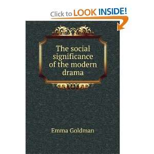  The social significance of the modern drama Emma Goldman Books
