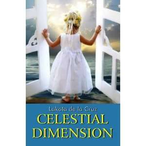    Celestial Dimension (9781907499876) Lakota De La Cruz Books