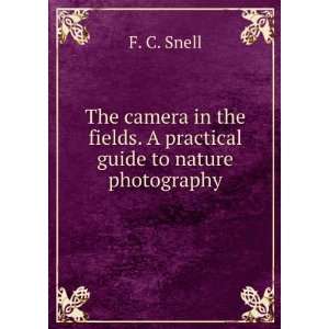   fields. A practical guide to nature photography. 3 F. C. Snell Books