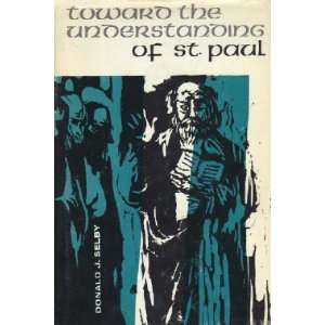  Toward the Understanding of St. Paul Donald Joseph Selby Books