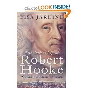 Curious Life of Robert Hooke Lisa Jardine 9780007151752  