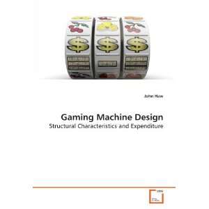  Gaming Machine Design Structural Characteristics and 