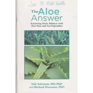  The Aloe Answer; Achieving Body Balance with Aloe Vera and 
