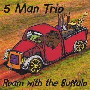  Roam With the Buffalo 5 Man Trio Music