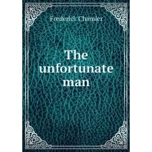 The unfortunate man Frederick Chamier  Books