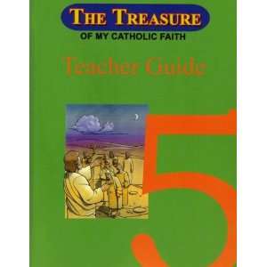  The Treasure of My Catholic Faith Grade 5 Teachers Guide 