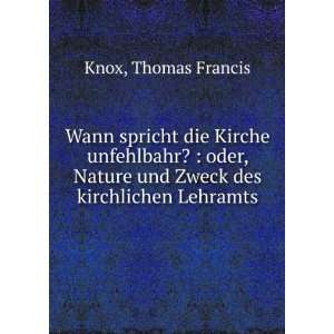  Nature und Zweck des kirchlichen Lehramts Thomas Francis Knox Books
