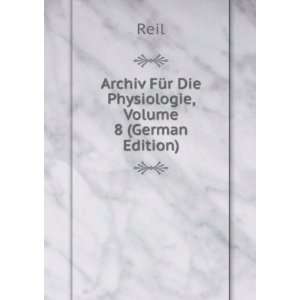  Archiv FÃ¼r Die Physiologie, Volume 8 (German Edition 