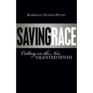   Savingrace Calling on the New Talented Tenth (9781591025818) Books