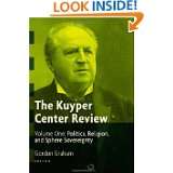 The Kuyper Center Review, vol 1 New Essays in Reformed Theology and 