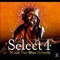 Claude Challe/Jean Marc Challe   Select 4 Music for Our Friends [10 