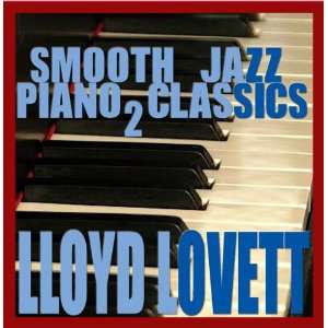  Smooth Jazz Piano Classics vol. 2 Lloyd Lovett Music