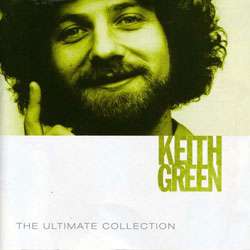 Keith Green   The Ultimate Collection *  