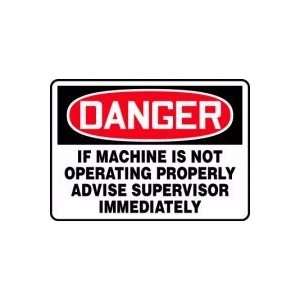  DANGER IF MACHINE IS NOT OPERATING PROPERLY ADVISE 