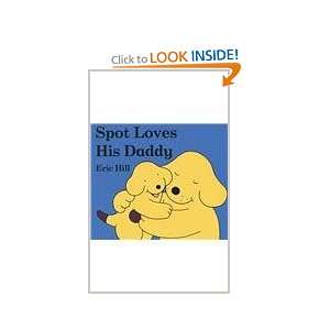  Spot Loves His Daddy (9780399243516) Hill Eric Books