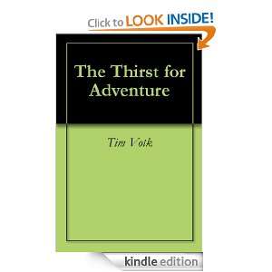 The Thirst for Adventure Tim Votk  Kindle Store