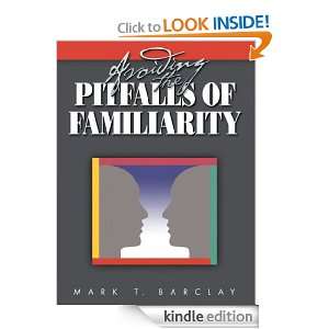 Avoiding the Pitfalls of Familiarity Mark Barclay  Kindle 