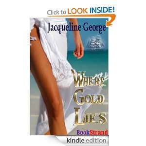 Where Gold Lies (BookStrand Publishing Fiction) Jacqueline George 