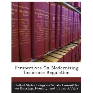  Perspectives On Modernizing Insurance Regulation Housing 