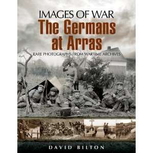  GERMANS AT ARRAS (Images of War) [Paperback] David Bilton 