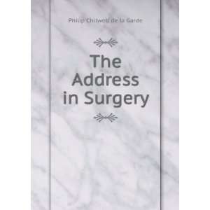  The Address in Surgery Philip Chilwell de la Garde Books
