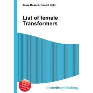  List of female Transformers Ronald Cohn Jesse Russell 