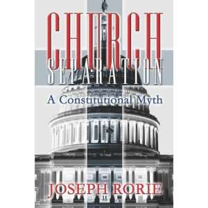   Separation A Constitutional Myth (9781424169818) Joseph Rorie Books