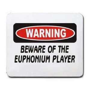  WARNING BEWARE OF THE EUPHONIUM PLAYER Mousepad