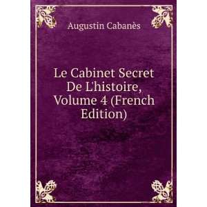  Le Cabinet Secret De Lhistoire, Volume 4 (French Edition 