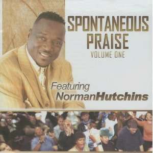   Spontaneous Praise, Volume 1 Michael Bereal, Norman Hutchins Music