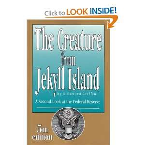  The Creature from Jekyll Island A Second Look at the 