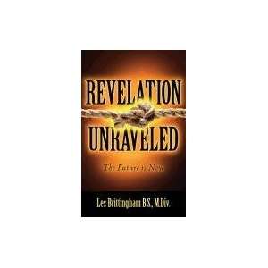  REVELATION UNRAVELED (9781602661950) Les Brittingham 