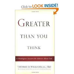  Greater Than You Think A Theologian Answers the Atheists 