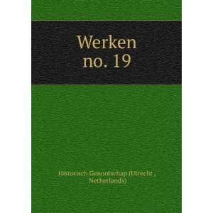   Werken. no. 19 Netherlands) Historisch Genootschap (Utrecht  Books