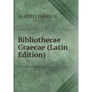  Bibliothecae Graecae (Latin Edition) ALBERTI FABRICII 