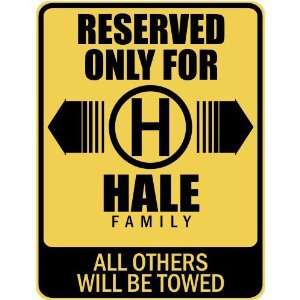   RESERVED ONLY FOR HALE FAMILY  PARKING SIGN