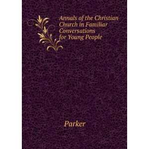  Annals of the Christian Church in Familiar Conversations 
