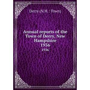   of the Town of Derry, New Hampshire. 1936 Derry (N.H.  Town) Books