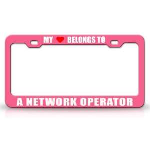 MY HEART BELONGS TO A NETWORK OPERATOR Occupation Metal Auto License 