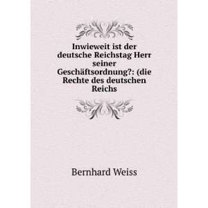   ftsordnung? (die Rechte des deutschen Reichs Bernhard Weiss Books