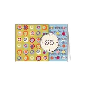  Happy Birthday 65 Years Old, Mod Dots and Circles Card 