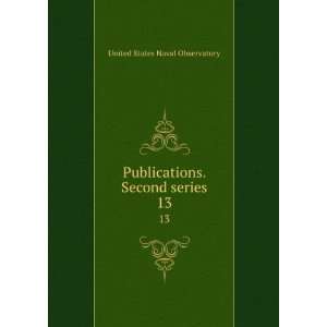   . Second series. 13 United States Naval Observatory Books
