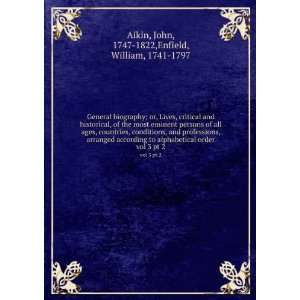   alphabetical order. vol 3 pt 2 John, 1747 1822,Enfield, William, 1741