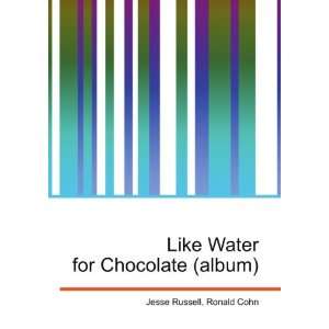  Like Water for Chocolate (album) Ronald Cohn Jesse 