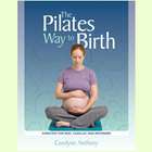   , LLC The Pilates Way to Birth Book by Carolyne Anthony Each