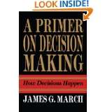   Decision Making How Decisions Happen by James G. March (Jan 23, 2009