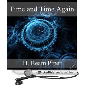  Time and Time Again (Audible Audio Edition) H Beam Piper 